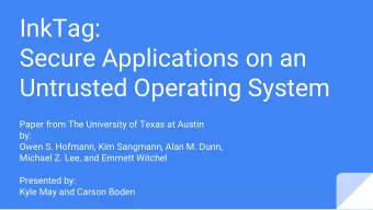 InkTag:  Secure Applications on an  Untrusted Operating System  Paper from The University of Texas