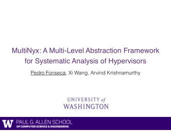MultiNyx: A Multi-Level Abstraction Framework  for Systematic Analysis of Hypervisors  Pedro