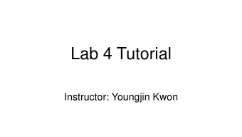 Lab 4 Tutorial  Instructor: Youngjin Kwon  What weve done so far  Lab 1: Booting OS from BIOS