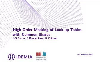High Order Masking of Look-up Tables  with Common Shares  J-S.Coron, F.Rondepierre, R.Zeitoun  12th
