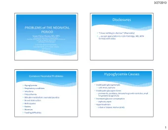 Disclosures  PROBLEMS of THE NEONATAL  PERIOD  I have nothing to disclose (financially)