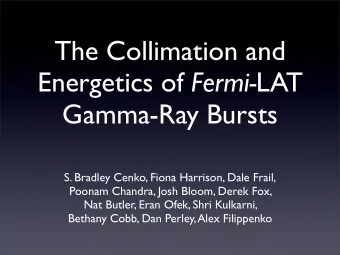 The Collimation and Energetics of Fermi- LAT  Gamma-Ray Bursts  S. Bradley Cenko, Fiona Harrison,