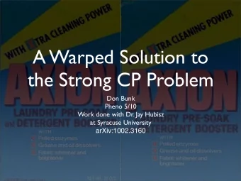 A Warped Solution to  the Strong CP Problem  Don Bunk  Pheno 5/10  Work done with Dr. Jay Hubisz