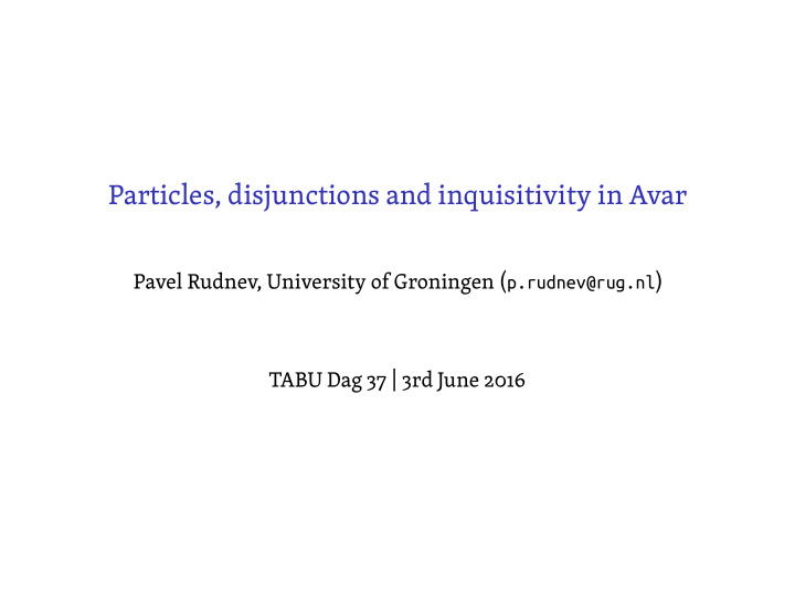 particles disjunctions and inquisitivity in avar