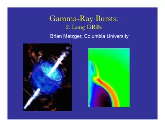 Gamma-Ray Bursts:  2. Long GRBs  Brian Metzger, Columbia University  Gamma-Ray Burst Durations