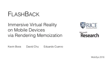 F LASH B ACK Immersive Virtual Reality  on Mobile Devices   via Rendering Memoization  Kevin