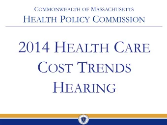 2014 H EALTH C ARE C OST T RENDS H EARING P ANEL 1 M EETING THE C OST G ROWTH B ENCHMARK P ANEL 2 A