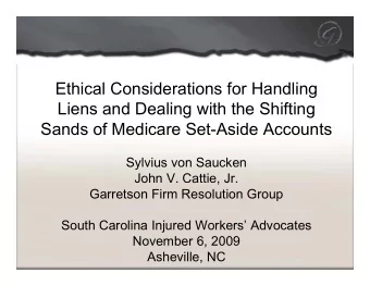 Ethical Considerations for Handling  Liens and Dealing with the Shifting  Sands of Medicare