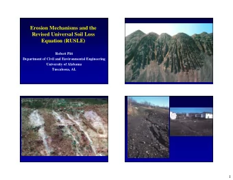 Erosion Mechanisms and the  Revised Universal Soil Loss  Equation (RUSLE)  Robert Pitt  Department