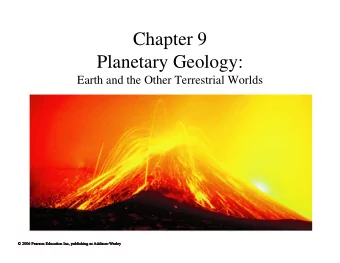 Chapter 9  Planetary Geology:  Earth and the Other Terrestrial Worlds  9.1 Connecting Planetary
