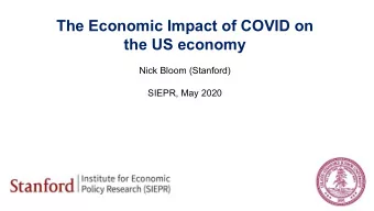 The Economic Impact of COVID on  the US economy  Nick Bloom (Stanford)  SIEPR, May 2020 Warning