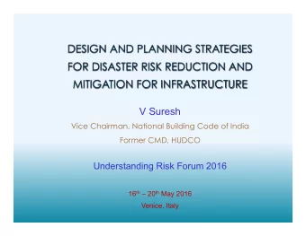 DESIGN AND PLANNING STRATEGIES  FOR DISASTER RISK REDUCTION AND  MITIGATION FOR INFRASTRUCTURE V