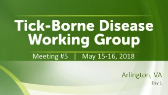 Meeting #5  |  May 15-16, 2018  Arlington, VA  Day 1  Welcome  John N. Aucott, M.D. (Chair)