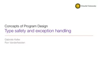 Type safety and exception handling  Gabriele Keller  Ron Vanderfeesten  Overview  higher &amp;