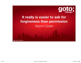 1 of 68  Easier to ask forgiveness slides  4/25/19, 9:11 PM  2 of 68  Easier to ask forgiveness