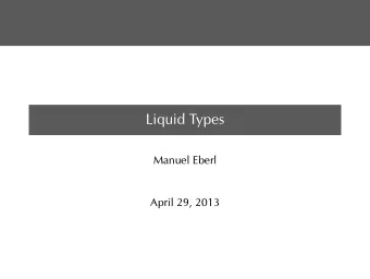 Liquid Types  Manuel Eberl  April 29, 2013  Prelude  Type Systems  Prelude  What is a type