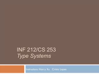 INF 212/CS 253  Type Systems  Instructors: Harry Xu   Crista Lopes  What is a Data Type?  A type