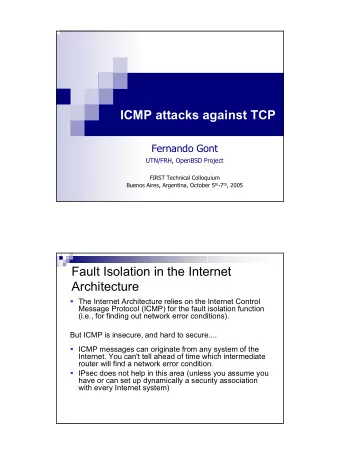ICMP attacks against TCP  Fernando Gont  UTN/FRH, OpenBSD Project  FIRST Technical Colloquium