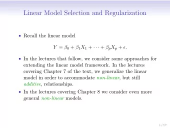 Linear Model Selection and Regularization  Recall the linear model Y =  0 +  1 X 1 +