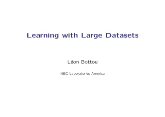 Learning with Large Datasets  L  eon Bottou  NEC Laboratories America  Why Large-scale Datasets?