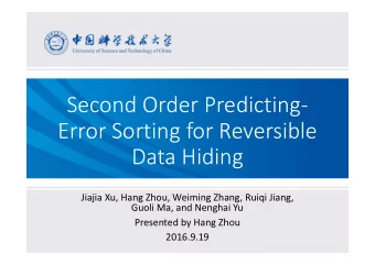 Second Order Predicting-  Error Sorting for Reversible  Data Hiding  Jiajia Xu, Hang Zhou, Weiming