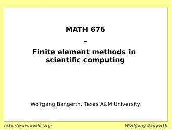 MATH 676    Finite element methods in  scientifjc computing  Wolfgang Bangerth, T  exas A&amp;M