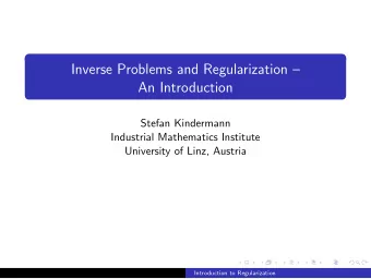 Inverse Problems and Regularization   An Introduction  Stefan Kindermann  Industrial Mathematics
