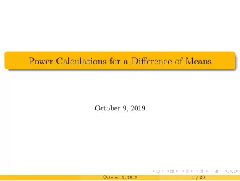 Power Calculations for a Difference of Means  October 9, 2019  October 9, 2019  1 / 20  Case Study: