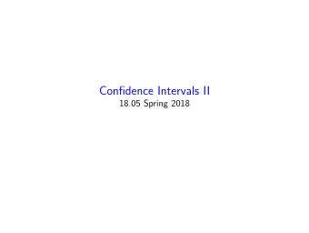 Confidence Intervals II  18.05 Spring 2018  R Quiz  Open internet, open notes (no communication
