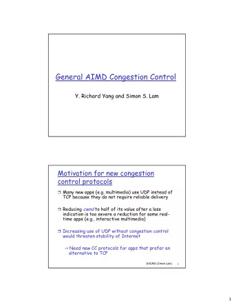 General AIMD Congestion Control  Y. Richard Yang and Simon S. Lam  Motivation for new congestion