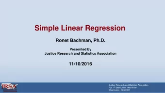 Simple Linear Regression  Ronet Bachman, Ph.D.  Presented by  Justice Research and Statistics