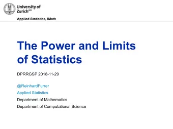 The Power and Limits  of Statistics  DPRRGSP 2018-11-29  @ReinhardFurrer  Applied Statistics