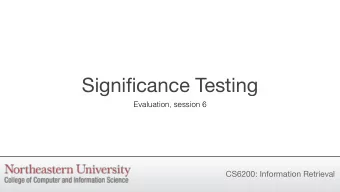 Significance Testing  Evaluation, session 6  CS6200: Information Retrieval  Statistical