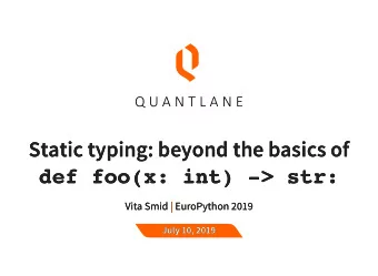 Static typing: beyond the basics of  Static typing: beyond the basics of  def foo(x: int) -&gt;