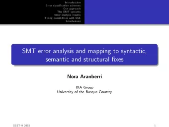 SMT error analysis and mapping to syntactic,  semantic and structural fixes  Nora Aranberri  IXA
