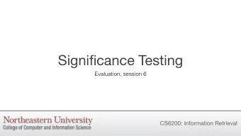 Significance Testing  Evaluation, session 6  CS6200: Information Retrieval  Statistical
