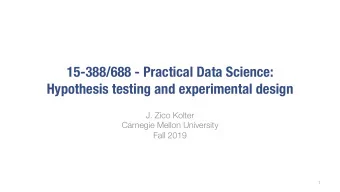 15-388/688 - Practical Data Science:  Hypothesis testing and experimental design  J. Zico Kolter