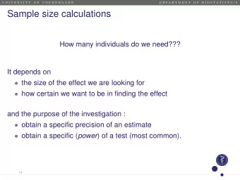 Sample size calculations  How many individuals do we need???  It depends on  the size of the