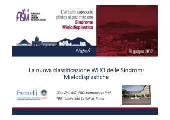 La nuova classifi  ficazione WHO delle Sindromi  mi  Mielo  Mielodisplas8c  displas8che  he  Gina