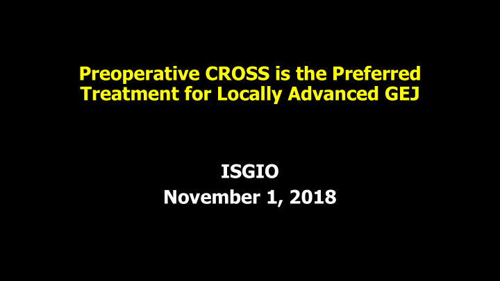 preoperative cross is the preferred treatment for locally