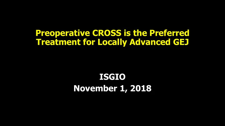 preoperative cross is the preferred treatment for locally