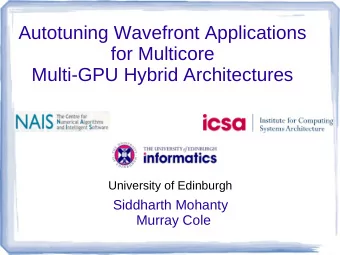 Autotuning Wavefront Applications  for Multicore  Multi-GPU Hybrid Architectures  University of