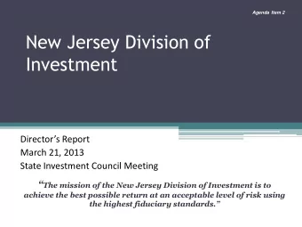 Investment Directors Report  March 21, 2013  State Investment Council Meeting  The mission of