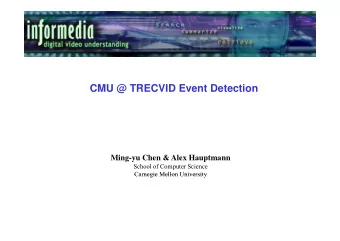 CMU @ TRECVID Event Detection  @  Ming-yu Chen &amp; Alex Hauptmann  School of Computer Science