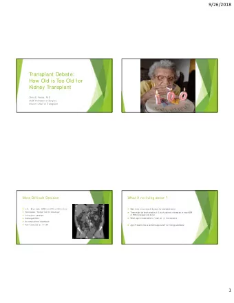 Transplant Debate:  How Old is Too Old for  Kidney Transplant  Chris E. Freise, M.D  UCS  F