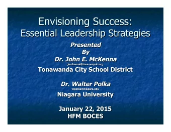 Envisioning Success:  Essential Leadership Strategies  Presented  By  Dr. John E. McKenna