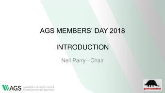 AGS MEMBERS DAY 2018  INTRODUCTION  Neil Parry - Chair  AGS MEMBERS DAY 2018  Welcome.