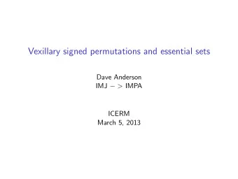 Vexillary signed permutations and essential sets  Dave Anderson IMJ  &gt; IMPA  ICERM  March 5,
