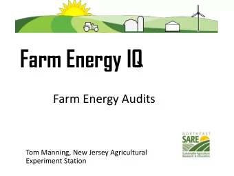 Farm Energy IQ  Farms Today Securing Our Energy  Farm Energy Audits  Future  Tom Manning, New