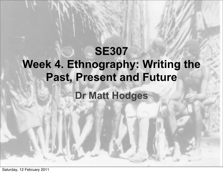 se307 week 4 ethnography writing the past present and